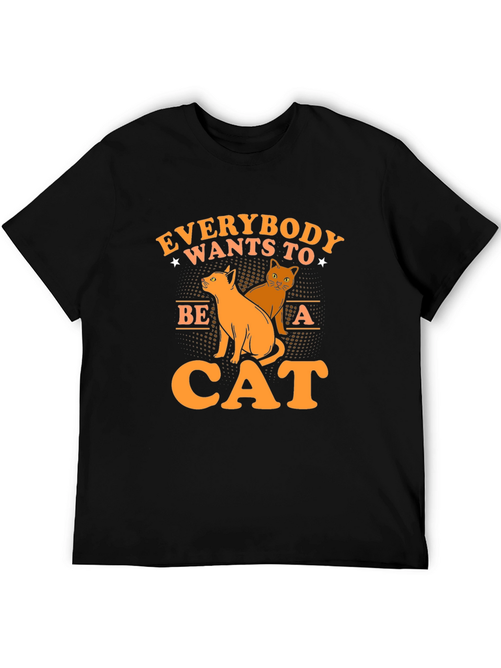 Everybody Wants to Be a Cat T-Shirt