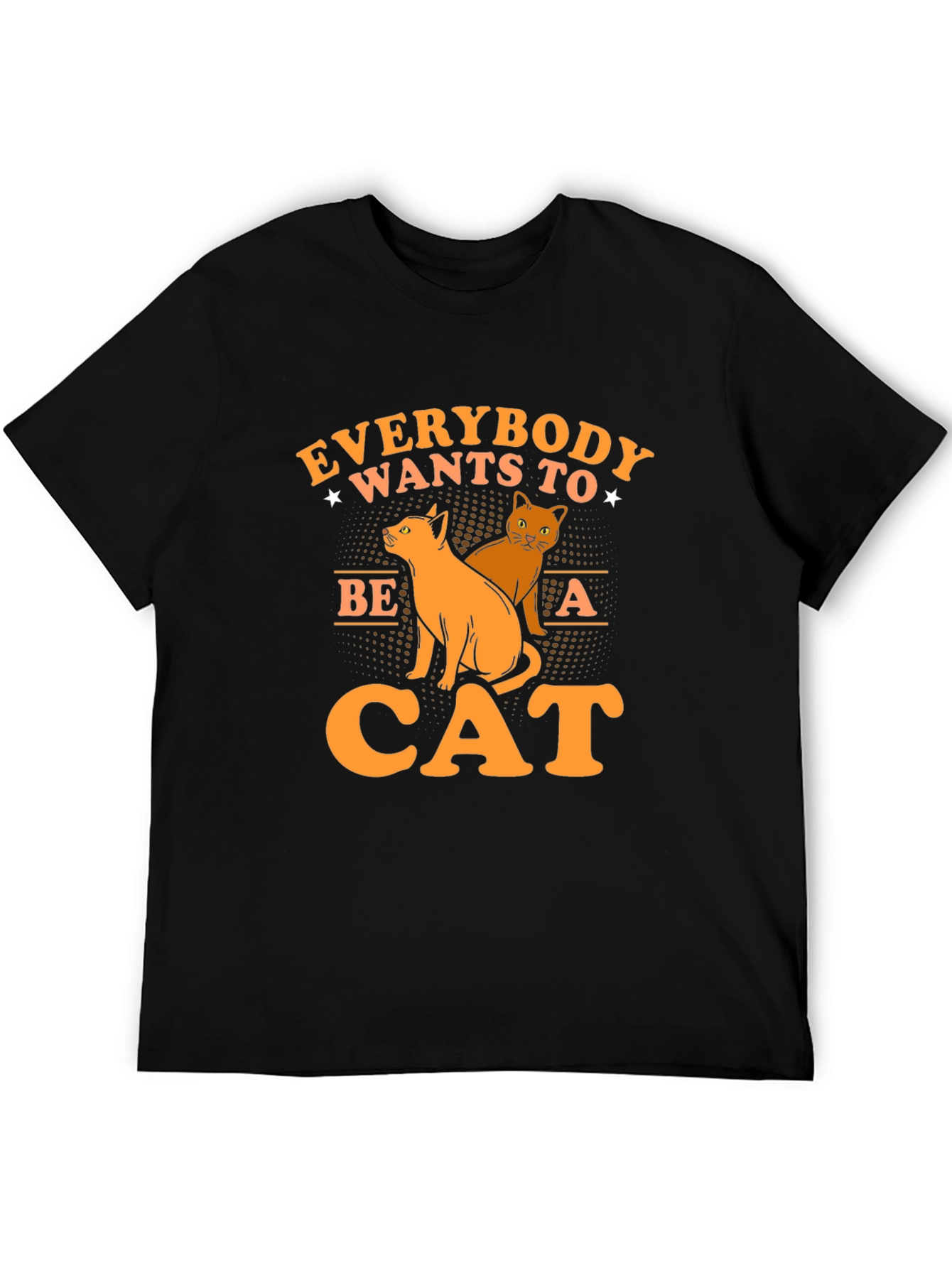 Everybody Wants to Be a Cat T-Shirt
