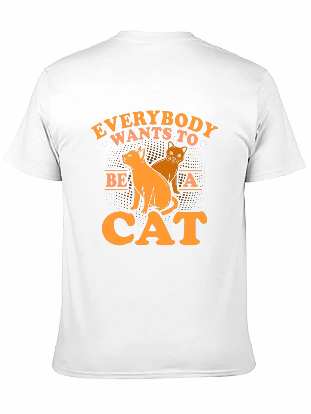 Everybody Wants to Be a Cat T-Shirt