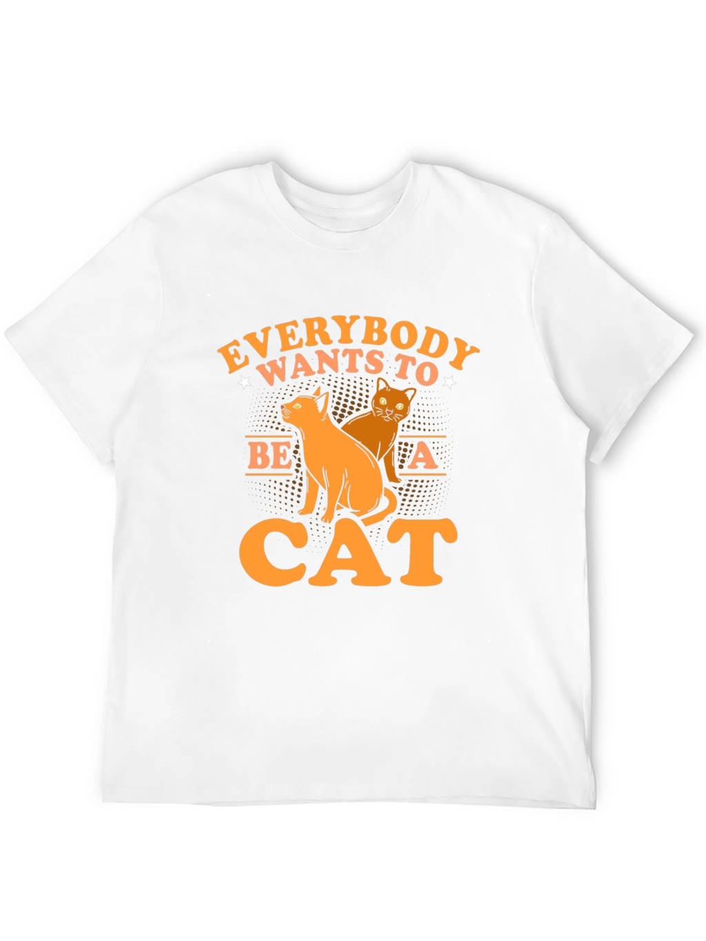 Everybody Wants to Be a Cat T-Shirt