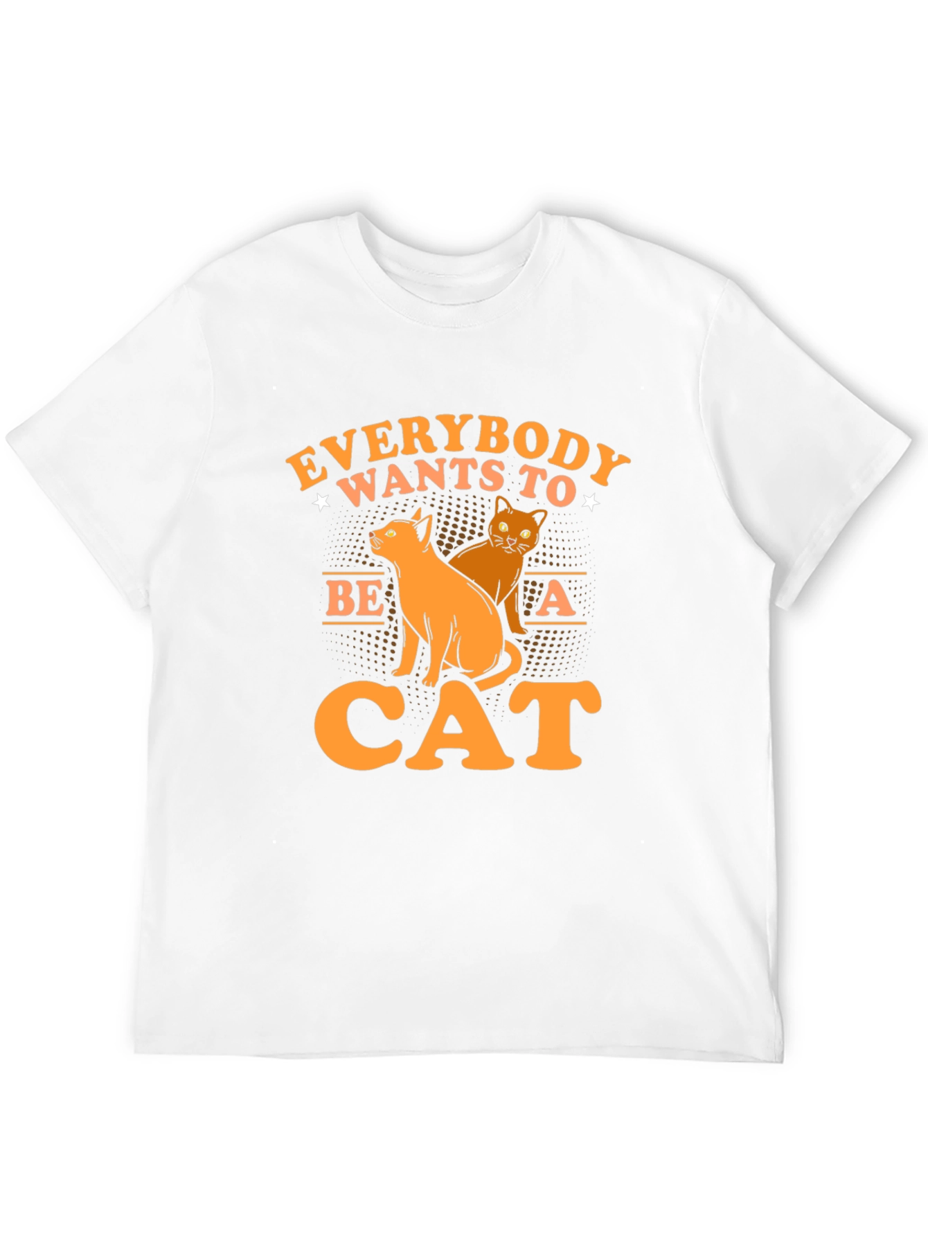 Everybody Wants to Be a Cat T-Shirt