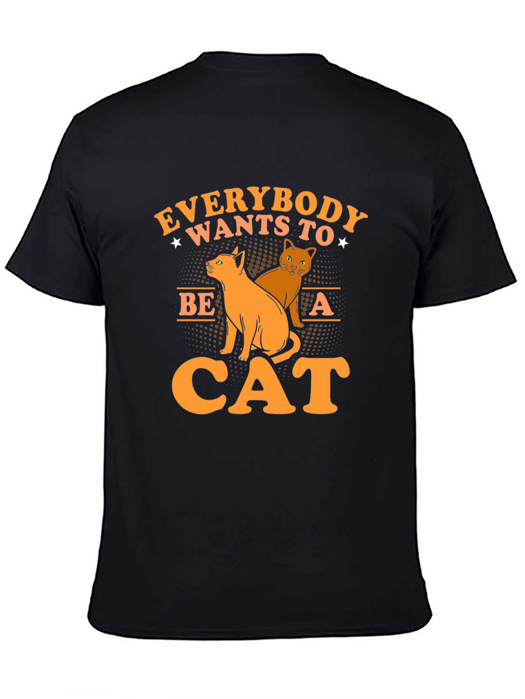 Everybody Wants to Be a Cat T-Shirt