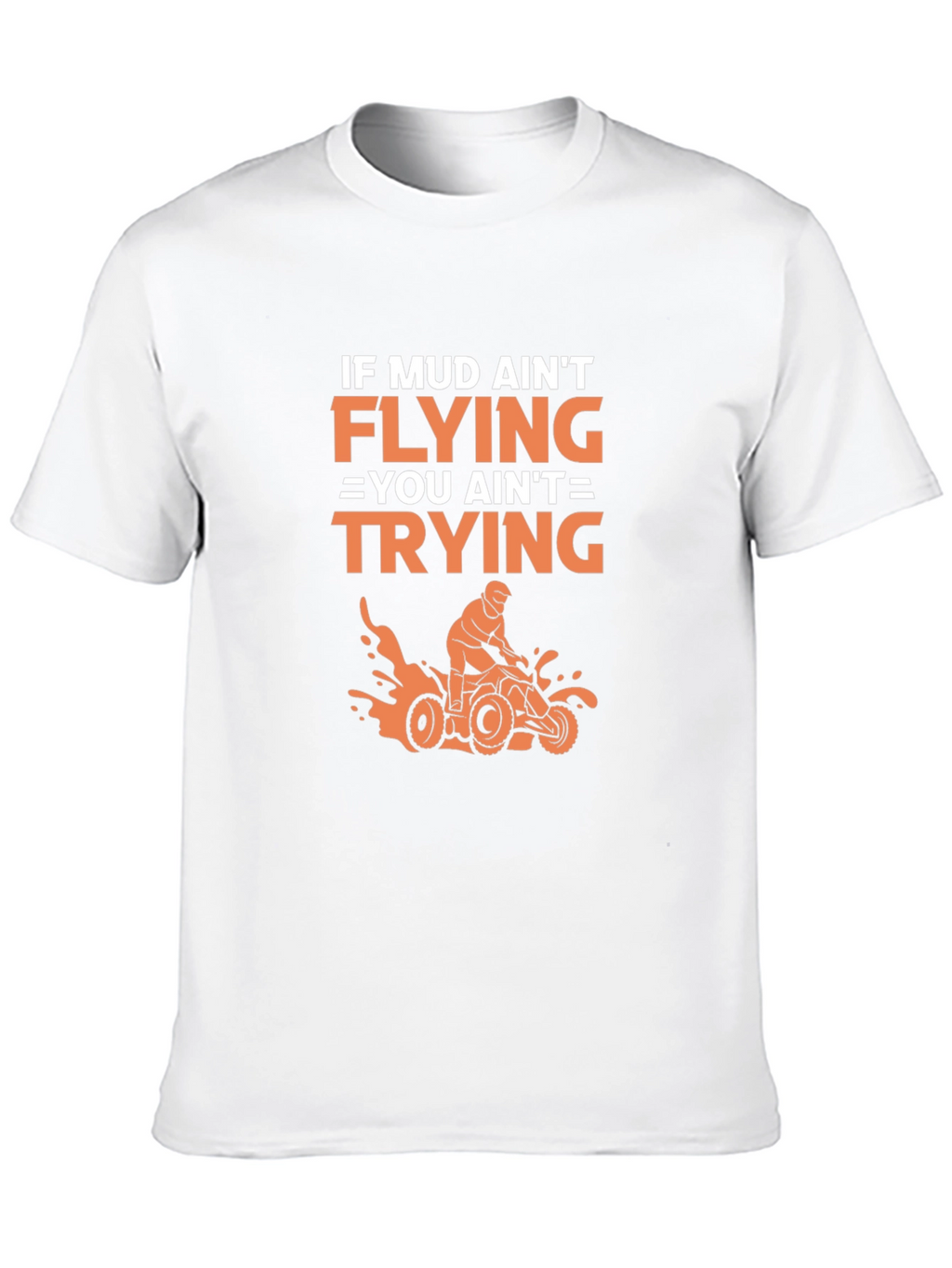 Mud Aint Flying ATV T-Shirt: Off-Road Adventure Style
