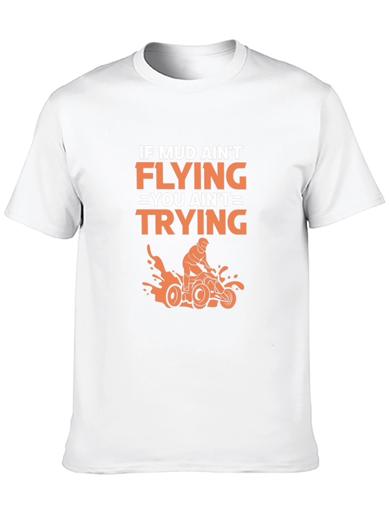 Mud Aint Flying ATV T-Shirt: Off-Road Adventure Style
