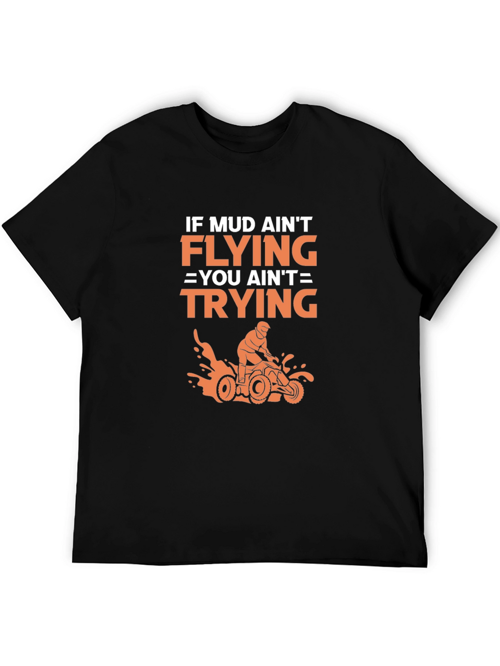 Mud Aint Flying ATV T-Shirt: Off-Road Adventure Style