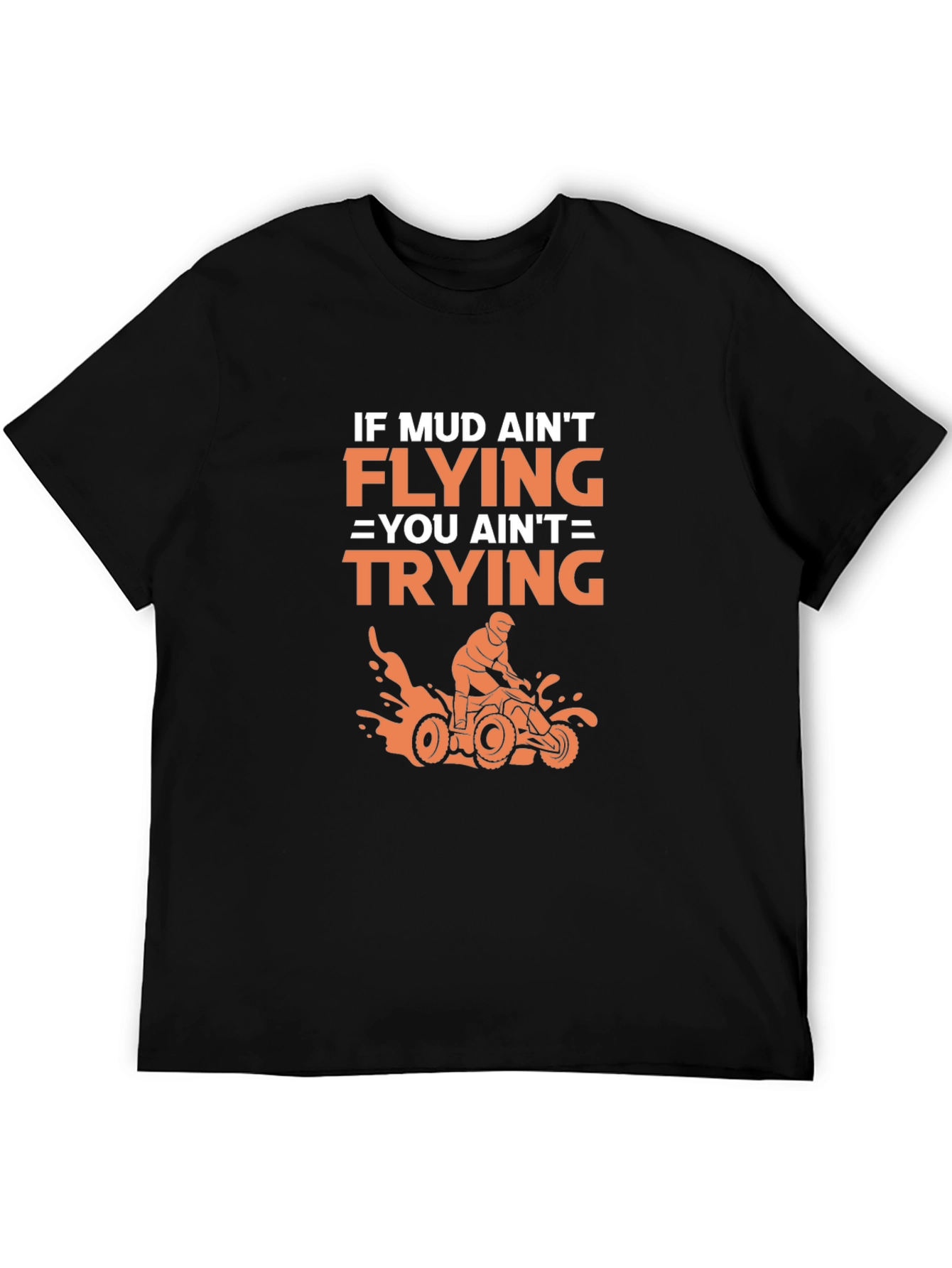 Mud Aint Flying ATV T-Shirt: Off-Road Adventure Style
