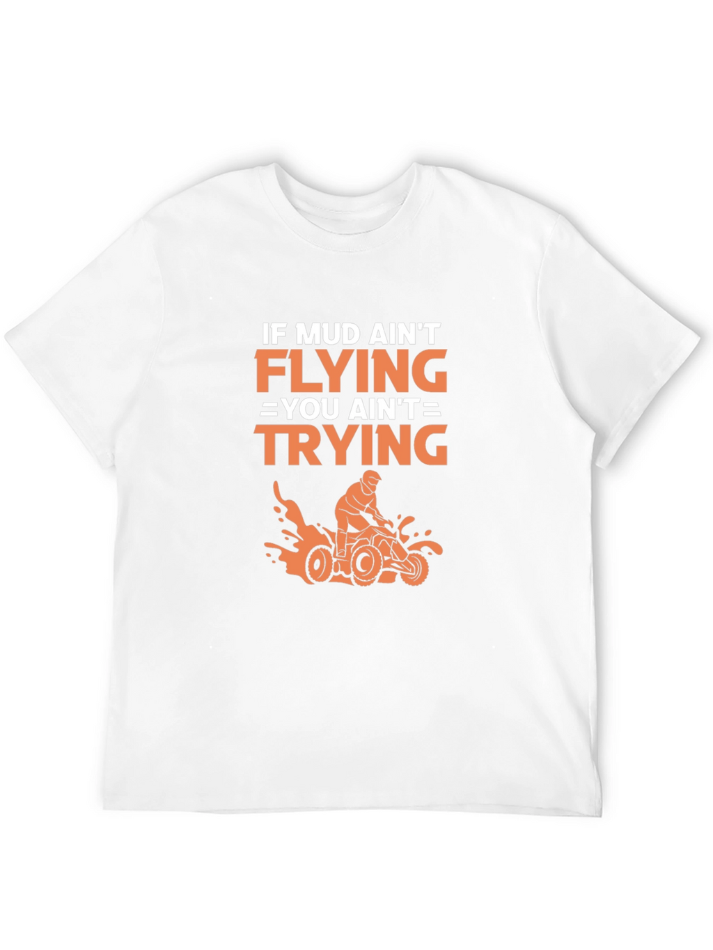 Mud Aint Flying ATV T-Shirt: Off-Road Adventure Style