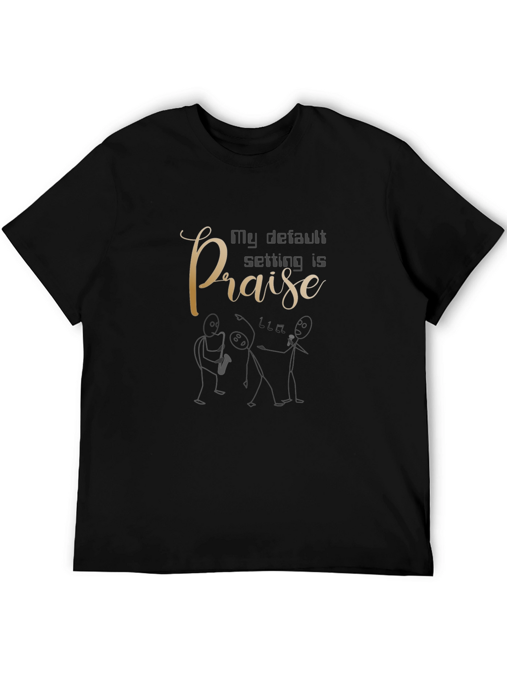 My Default Setting Is Praise Graphic Tee