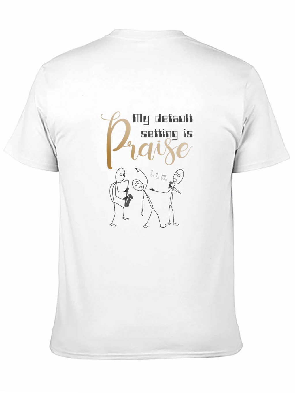 My Default Setting Is Praise Graphic Tee