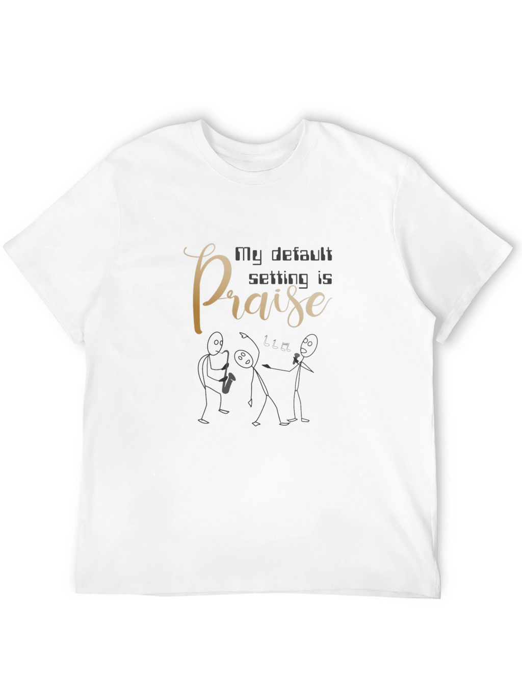 My Default Setting Is Praise Graphic Tee