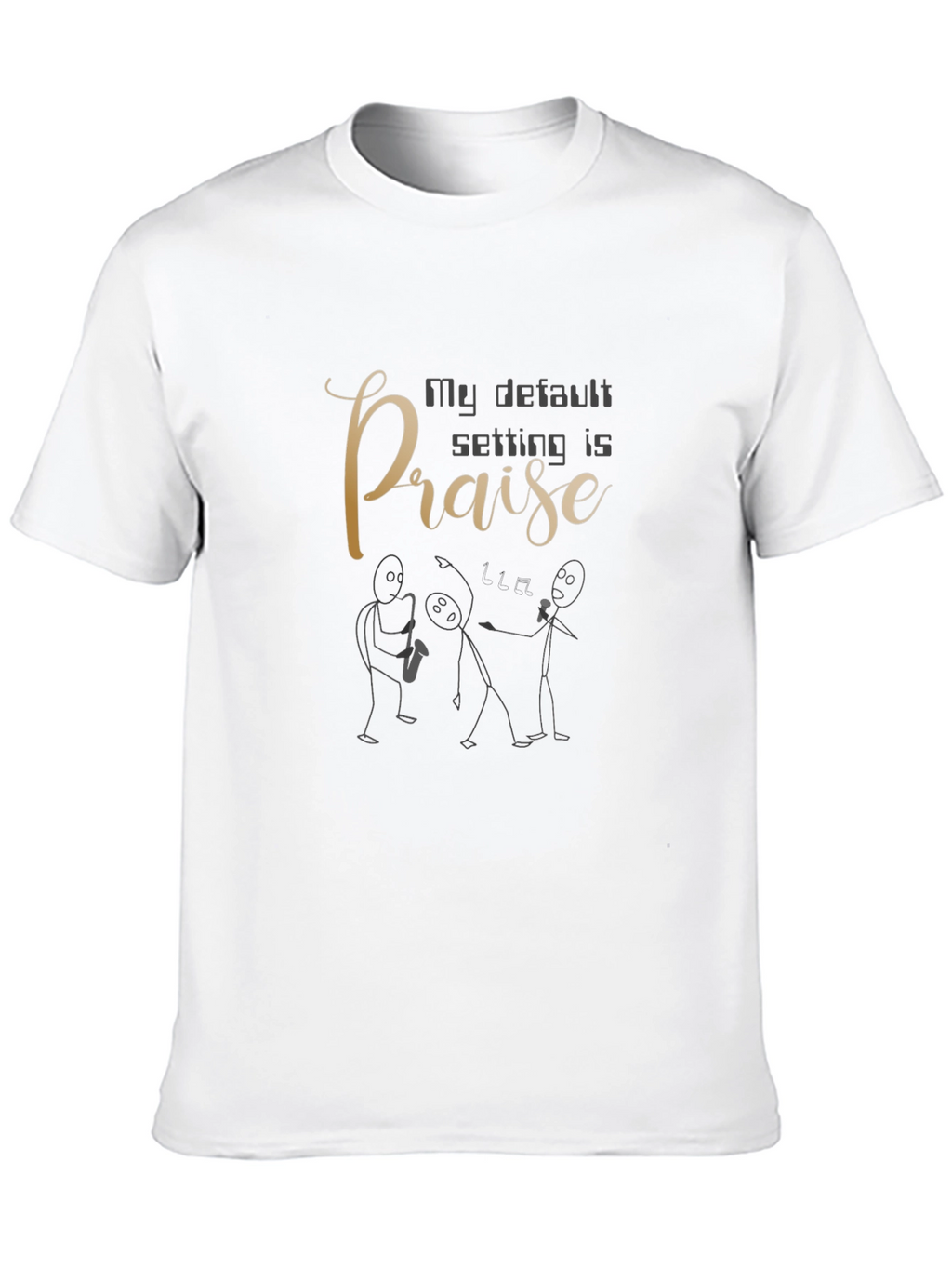 My Default Setting Is Praise Graphic Tee