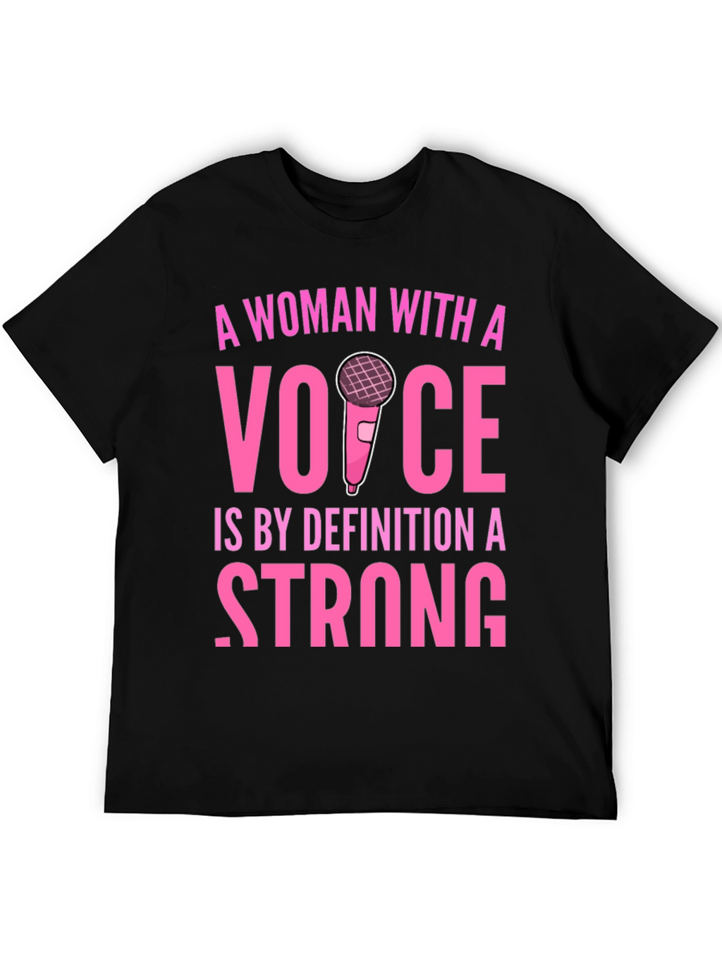 Strong Woman with a Voice Graphic T-Shirt