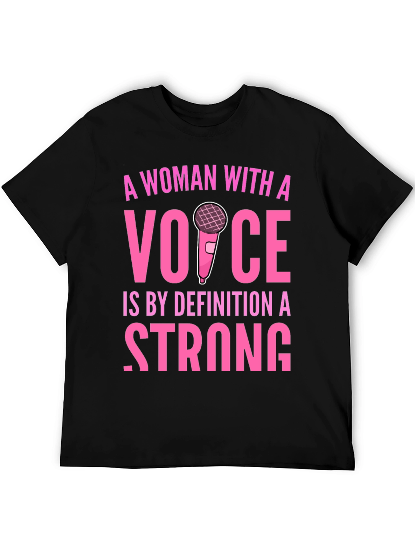 Strong Woman with a Voice Graphic T-Shirt
