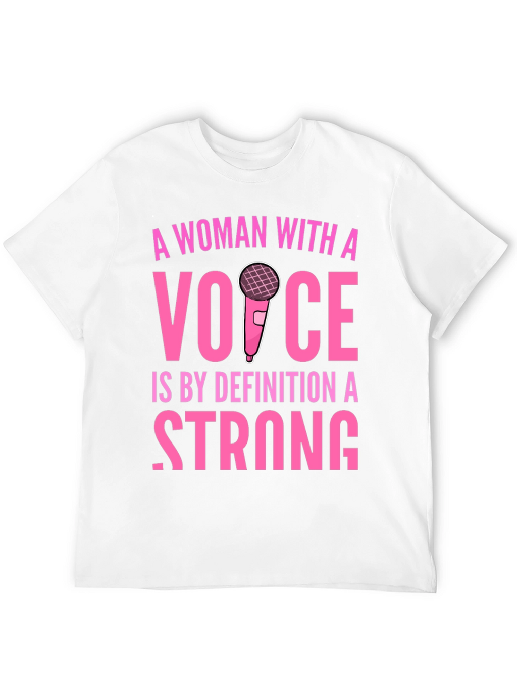 Strong Woman with a Voice Graphic T-Shirt