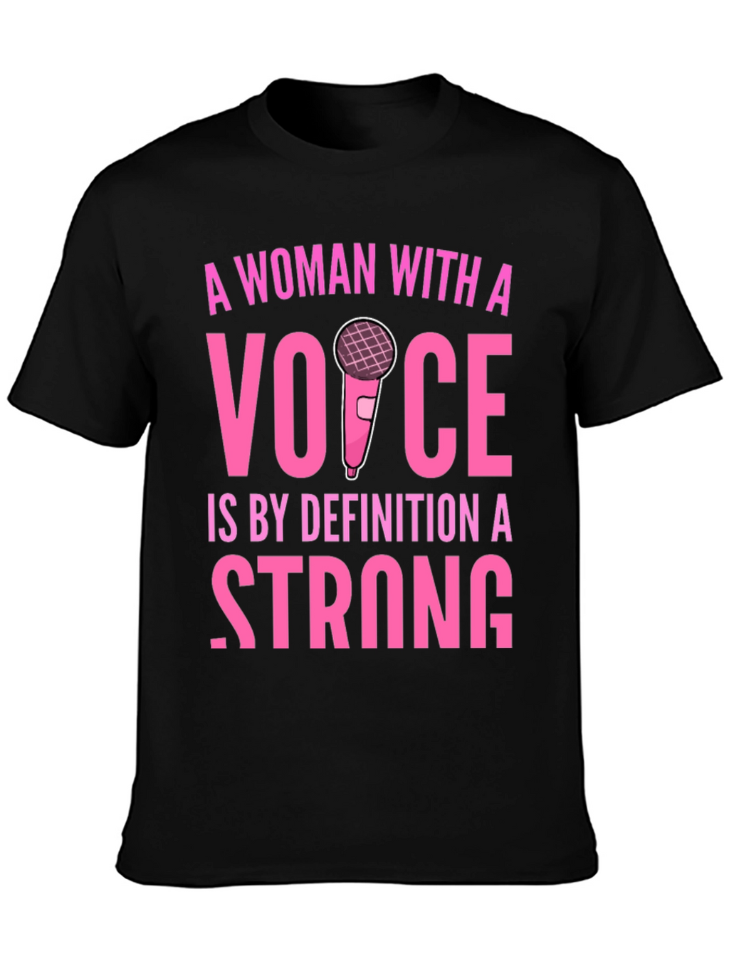 Strong Woman with a Voice Graphic T-Shirt