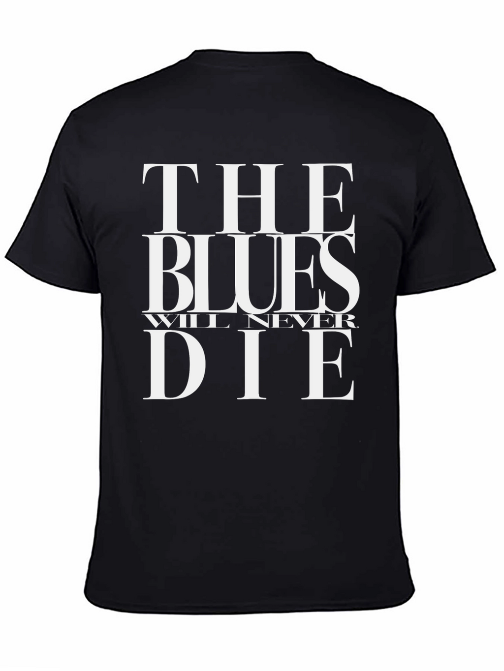 The Blues Will Never Die Black T-Shirt