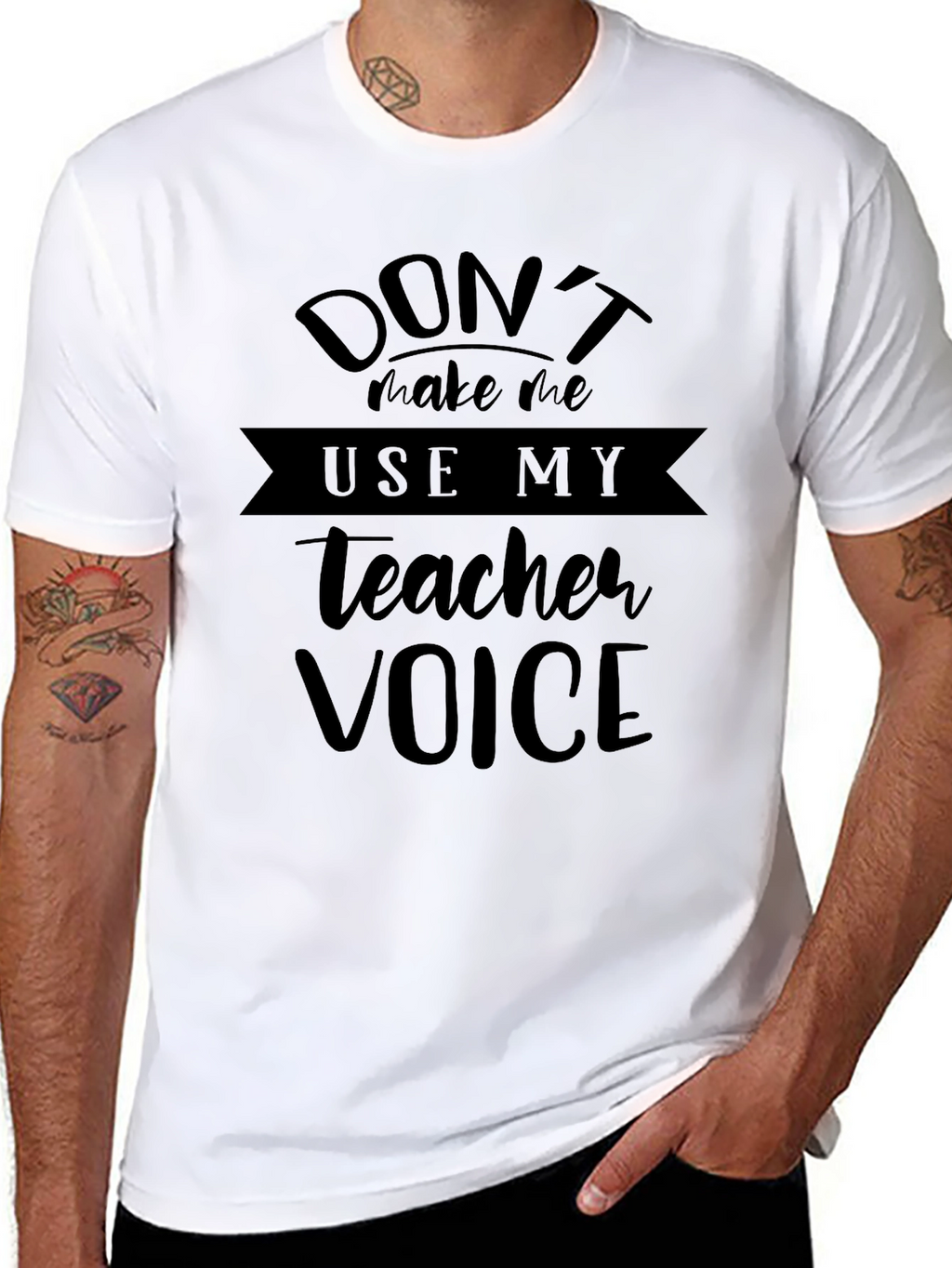 Dont Make Me Use My Teacher Voice Black T-Shirt