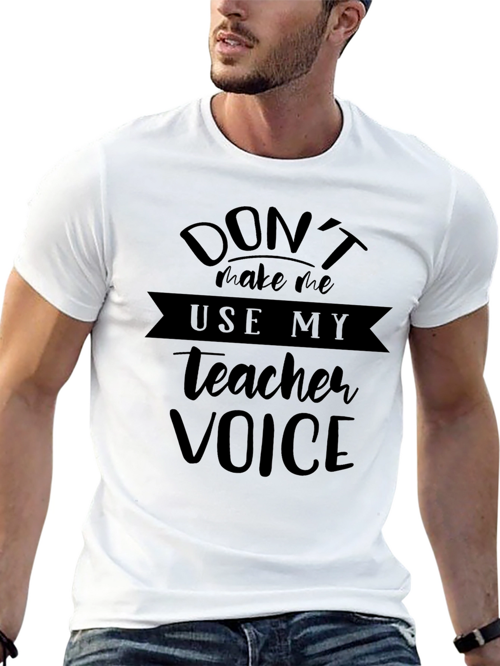 Dont Make Me Use My Teacher Voice Black T-Shirt