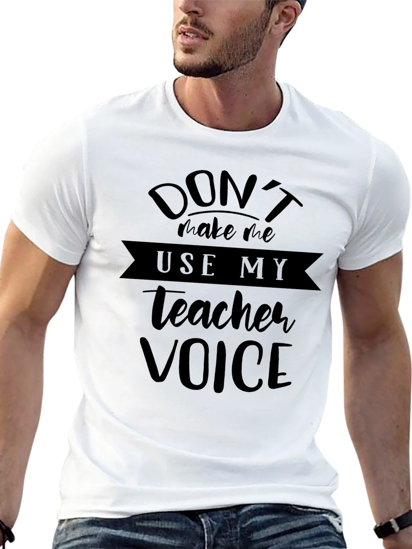 Dont Make Me Use My Teacher Voice Black T-Shirt