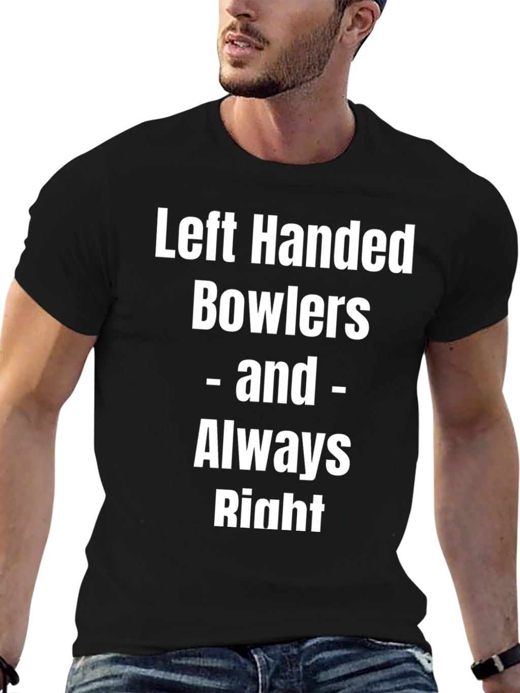 Left Handed Bowlers Always Right Tee