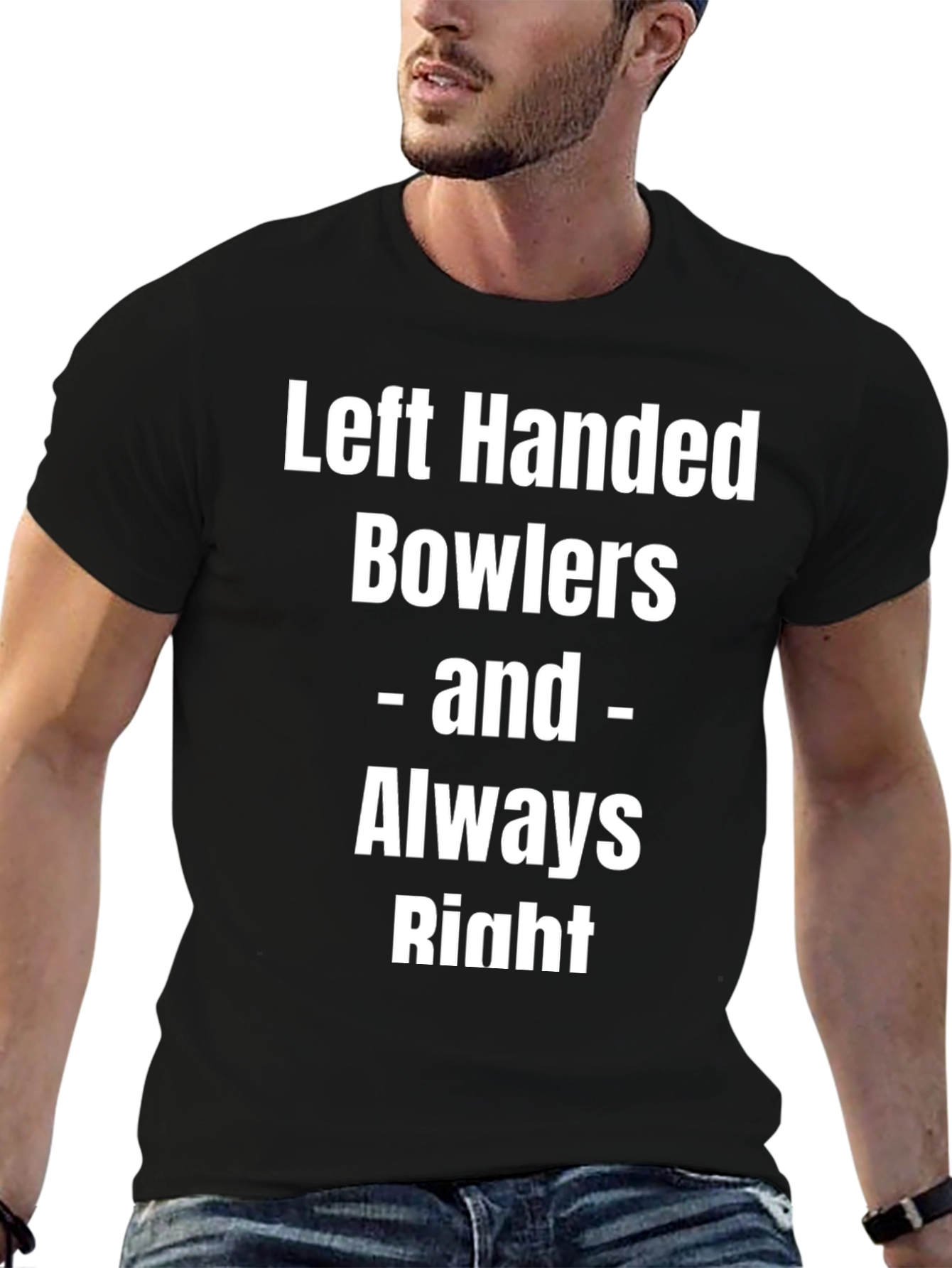 Left Handed Bowlers Always Right Tee