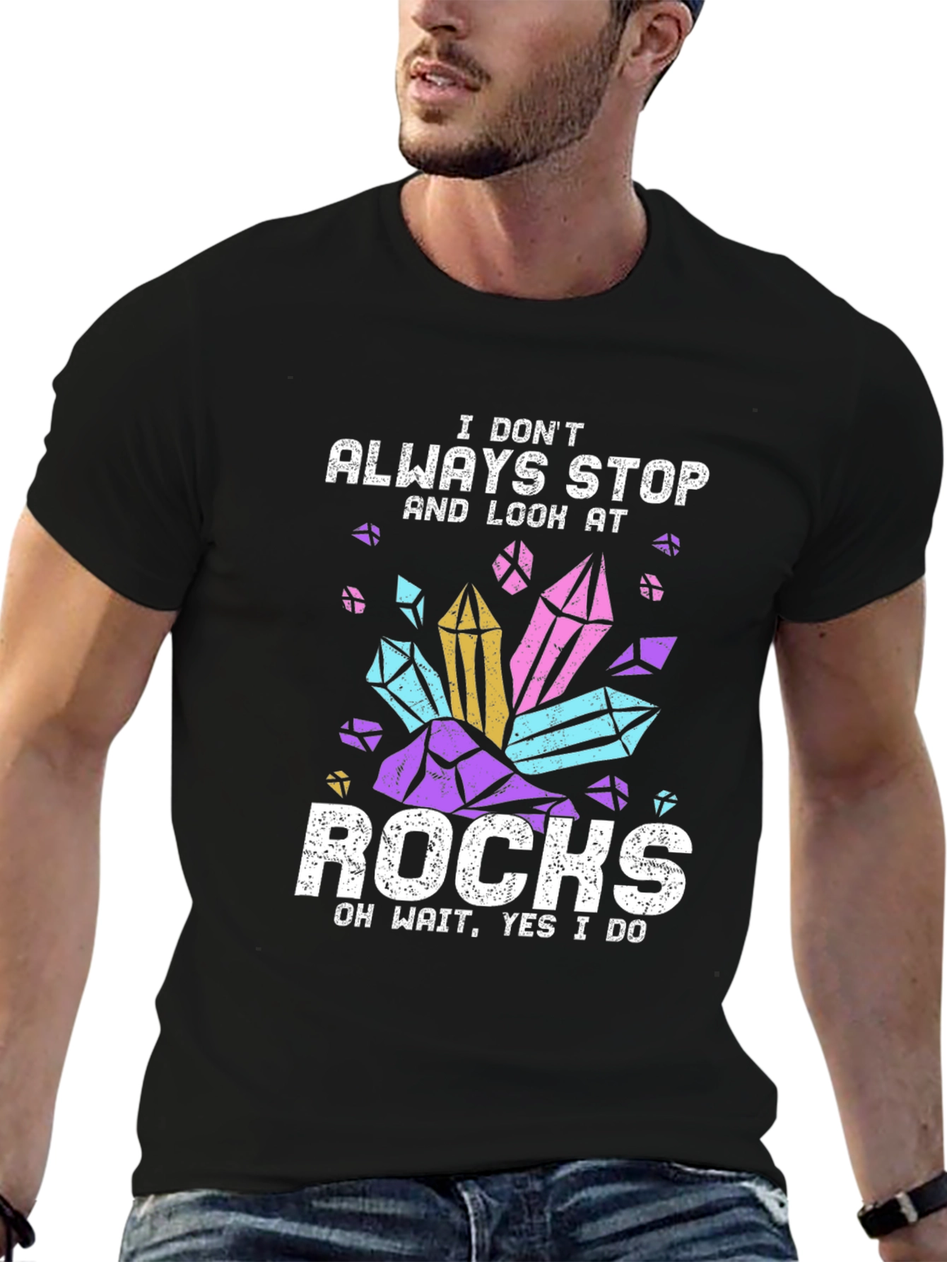 I Dont Always Stop and Look at Rocks T-Shirt