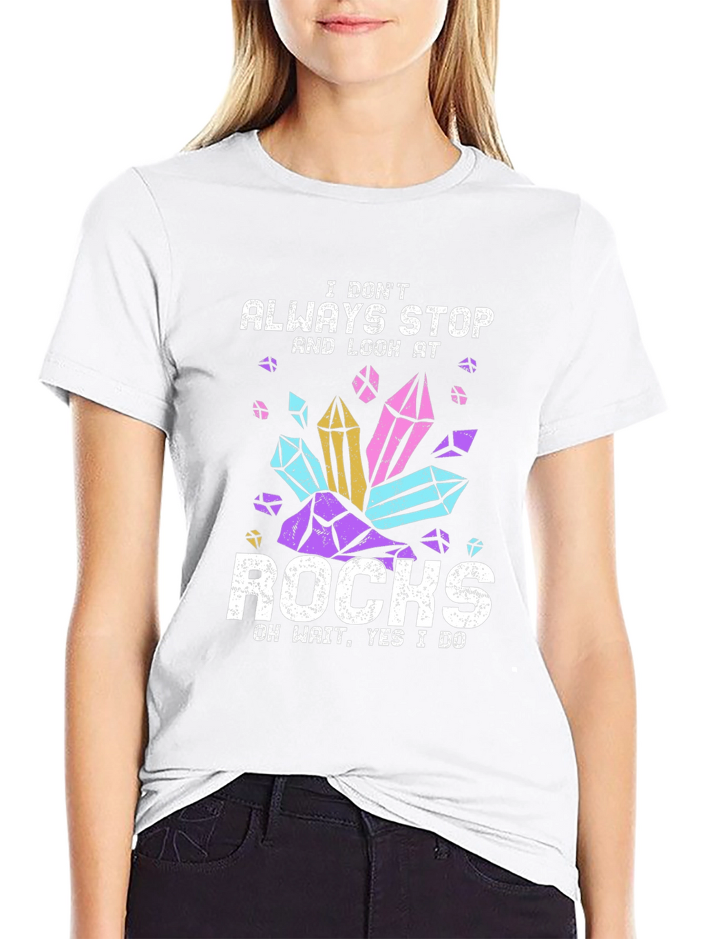 I Dont Always Stop and Look at Rocks T-Shirt