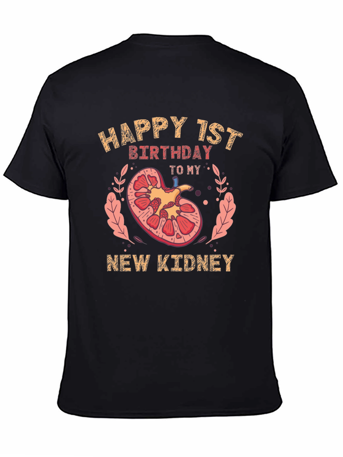 Happy 1st Birthday New Kidney T-Shirt