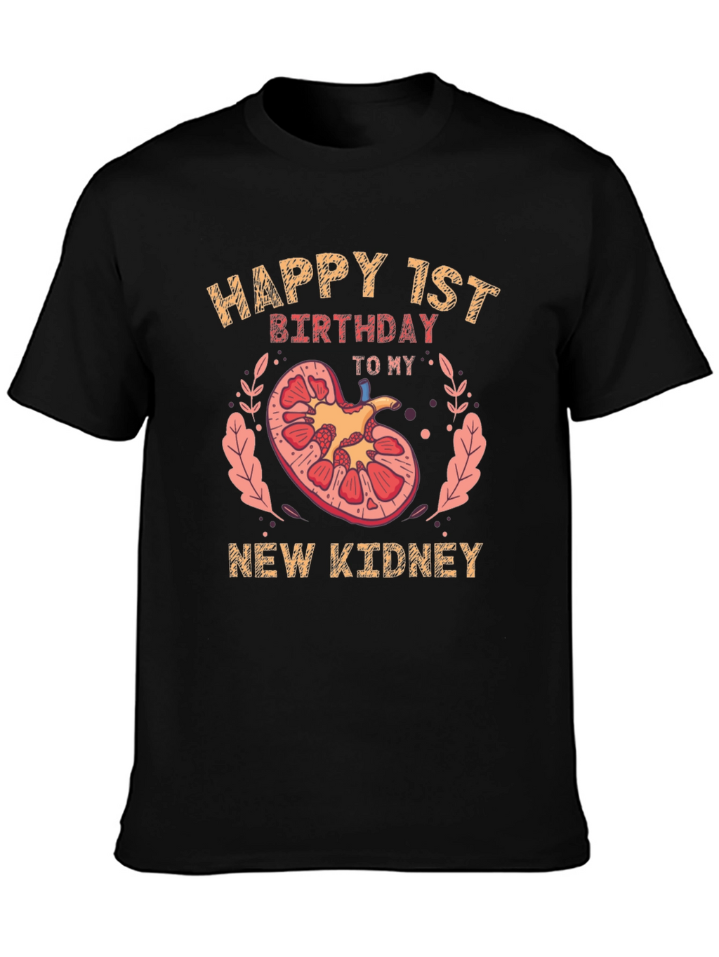 Happy 1st Birthday New Kidney T-Shirt