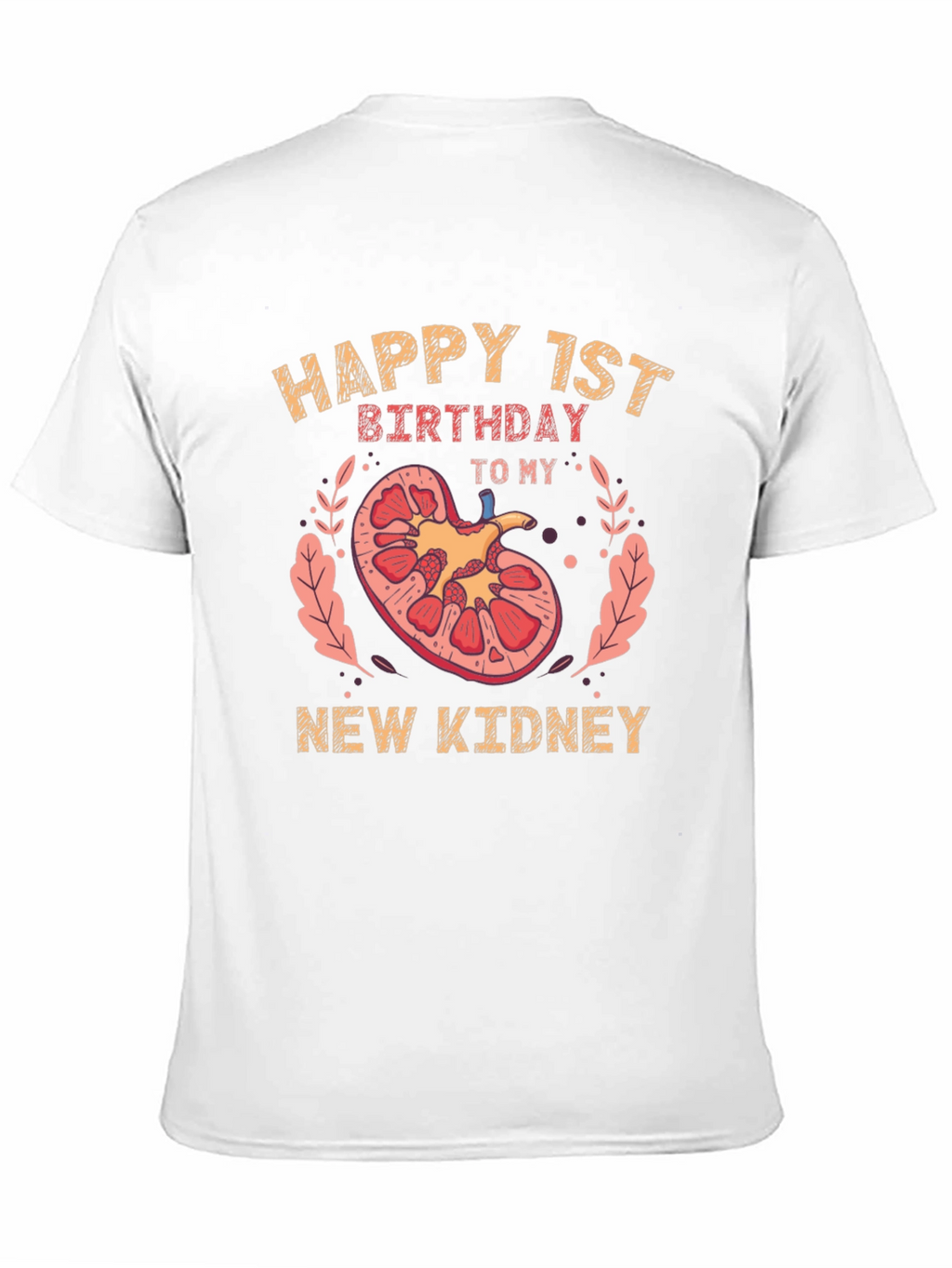 Happy 1st Birthday New Kidney T-Shirt