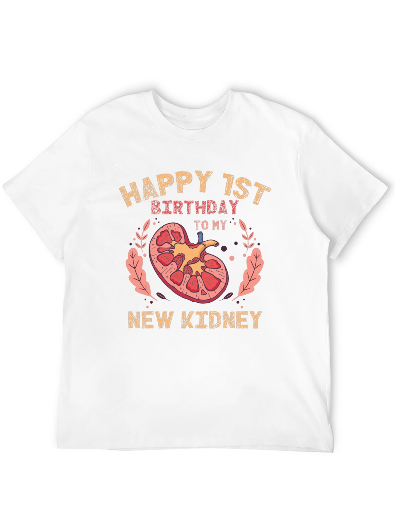 Happy 1st Birthday New Kidney T-Shirt