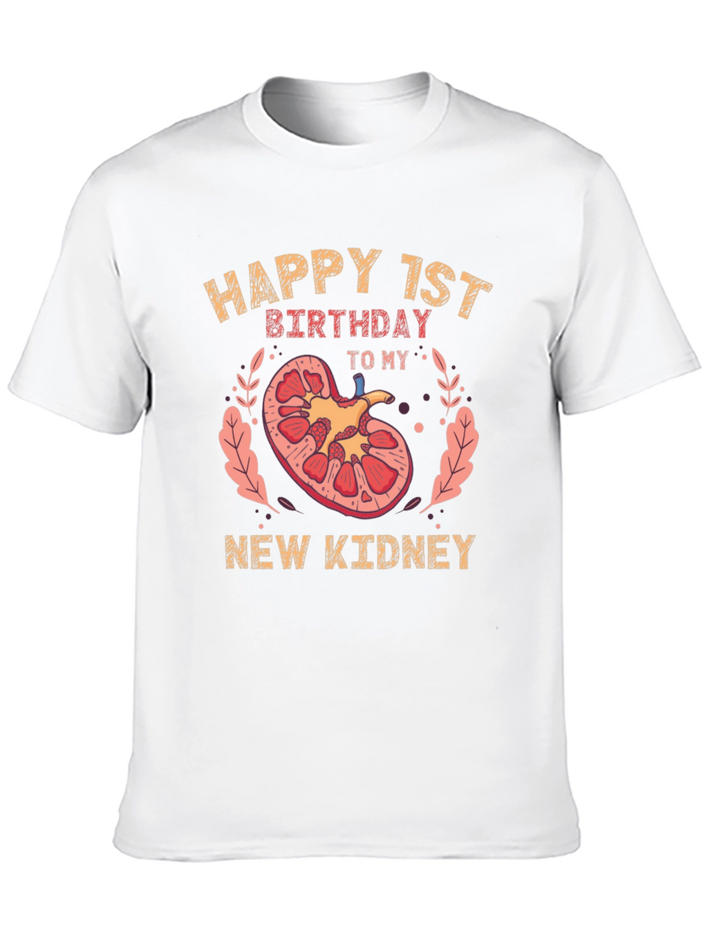 Happy 1st Birthday New Kidney T-Shirt
