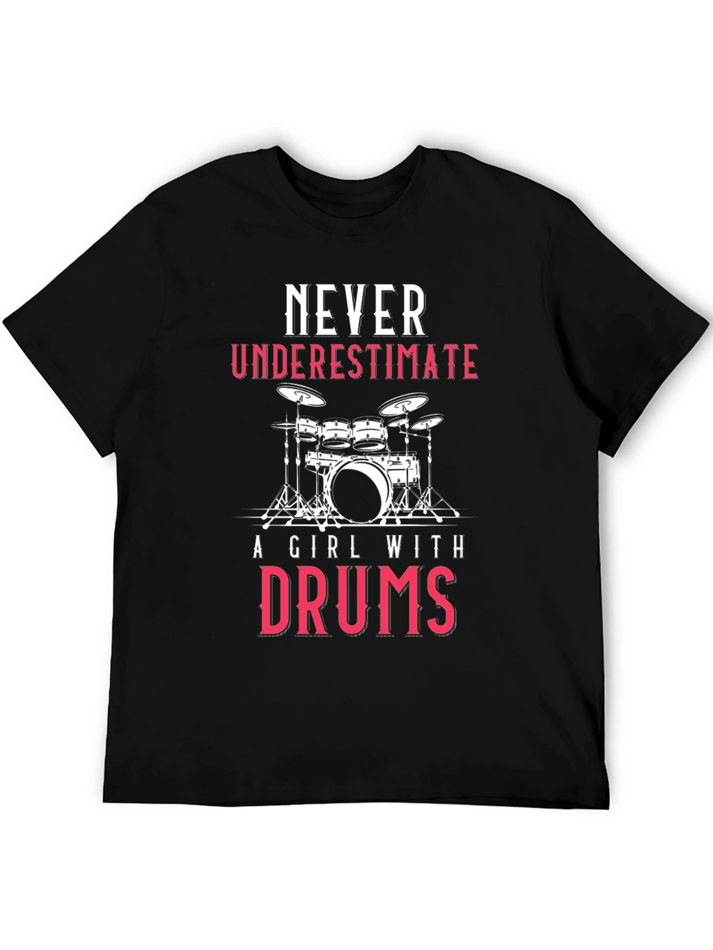 Never Underestimate A Girl With Drums T-Shirt