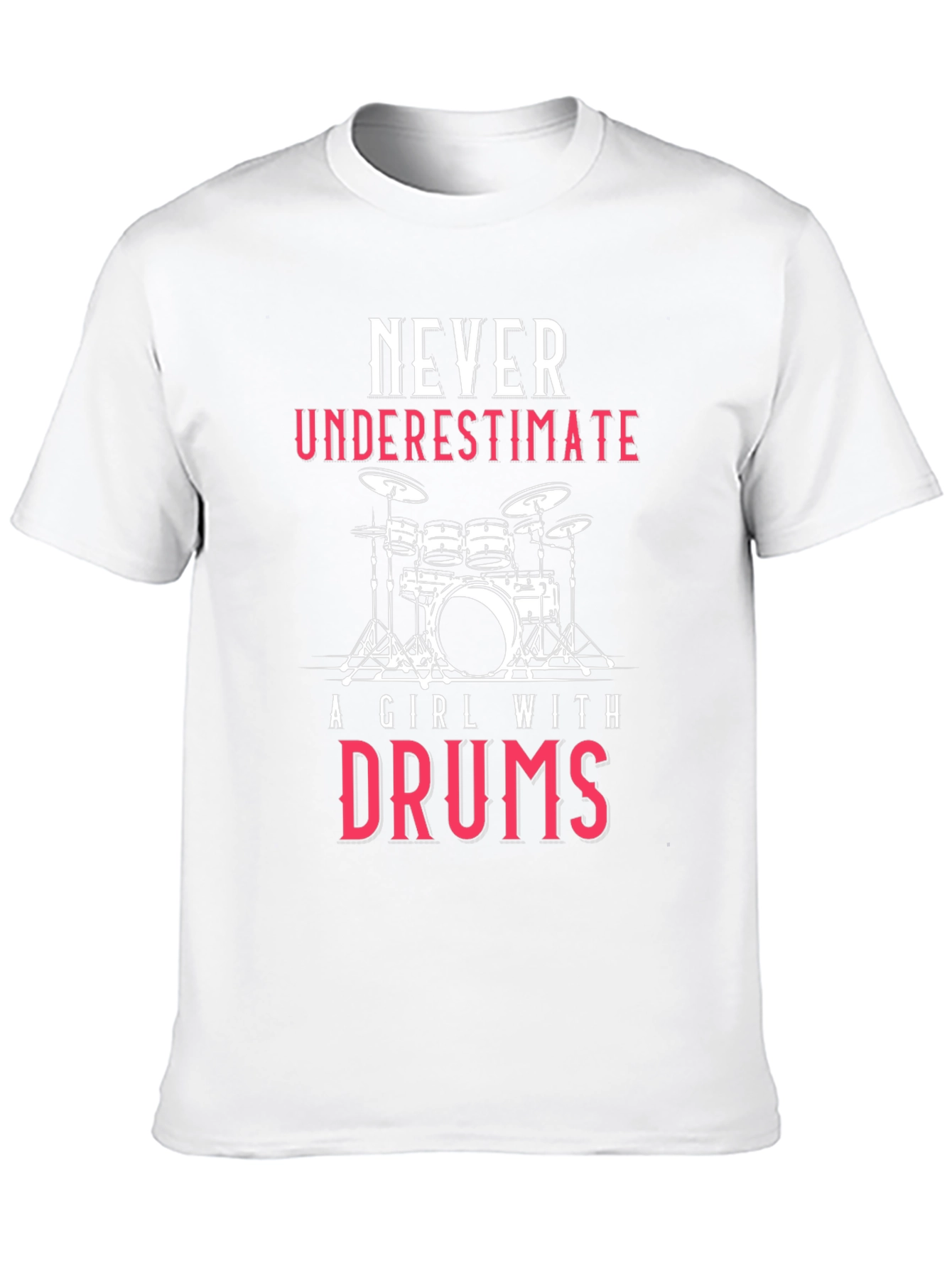 Never Underestimate A Girl With Drums T-Shirt