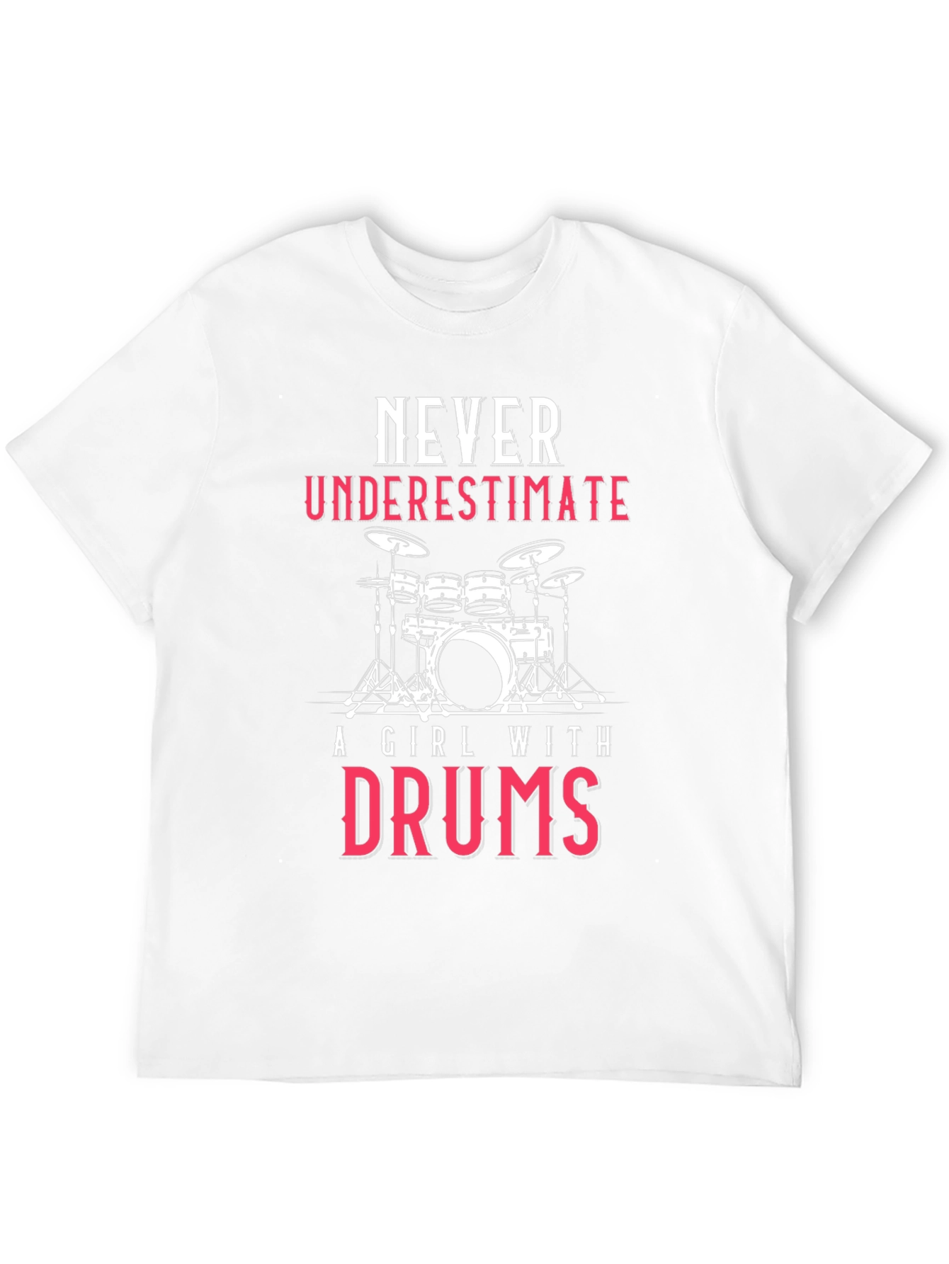 Never Underestimate A Girl With Drums T-Shirt