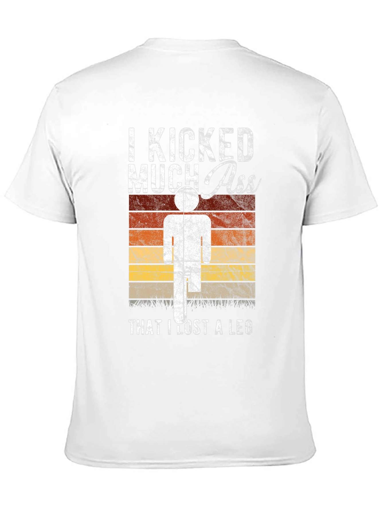 I Kicked Much Ass Lost A Leg T-Shirt