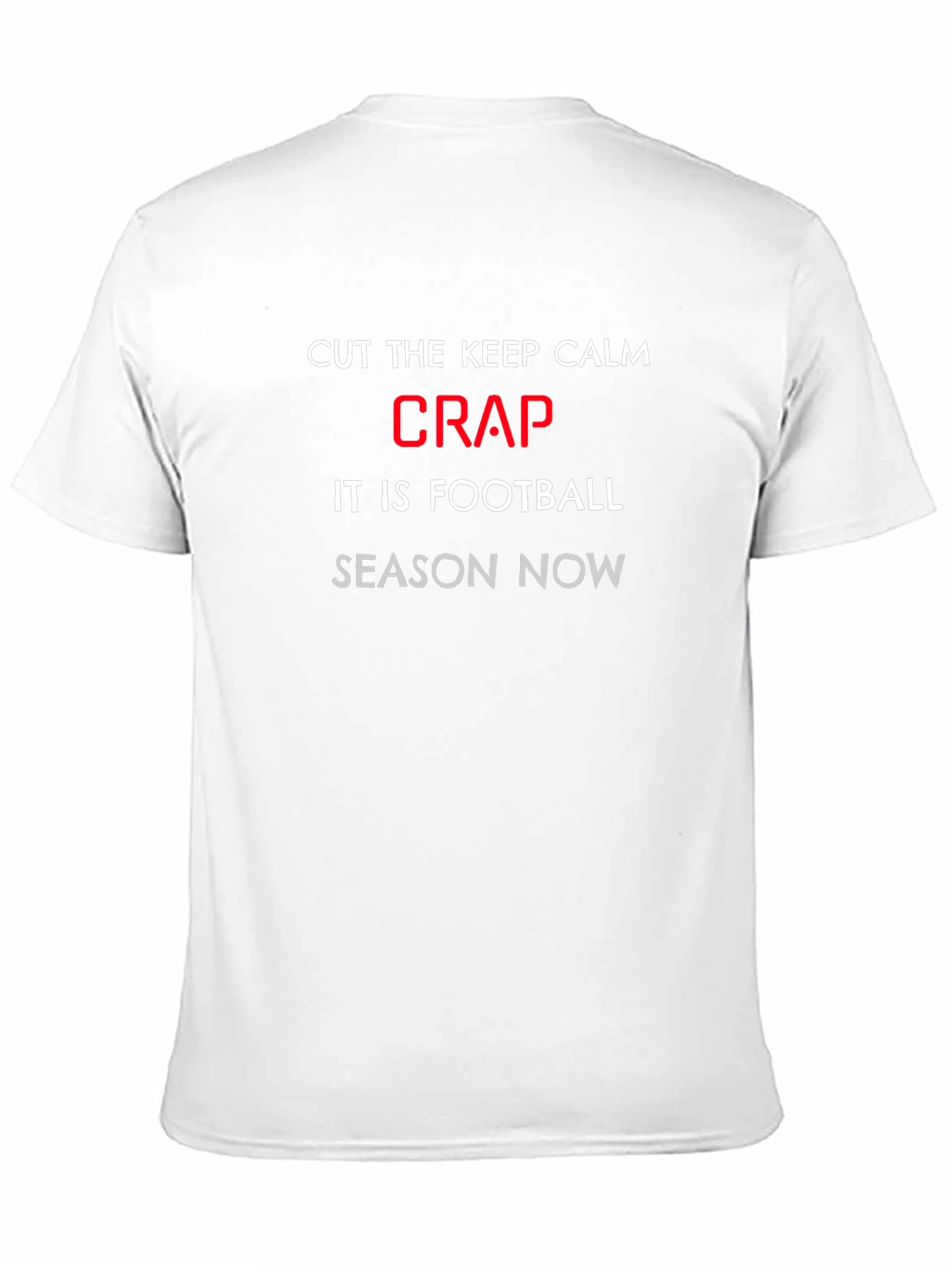 Football Season Tee: Cut the Crap Slogan T-Shirt