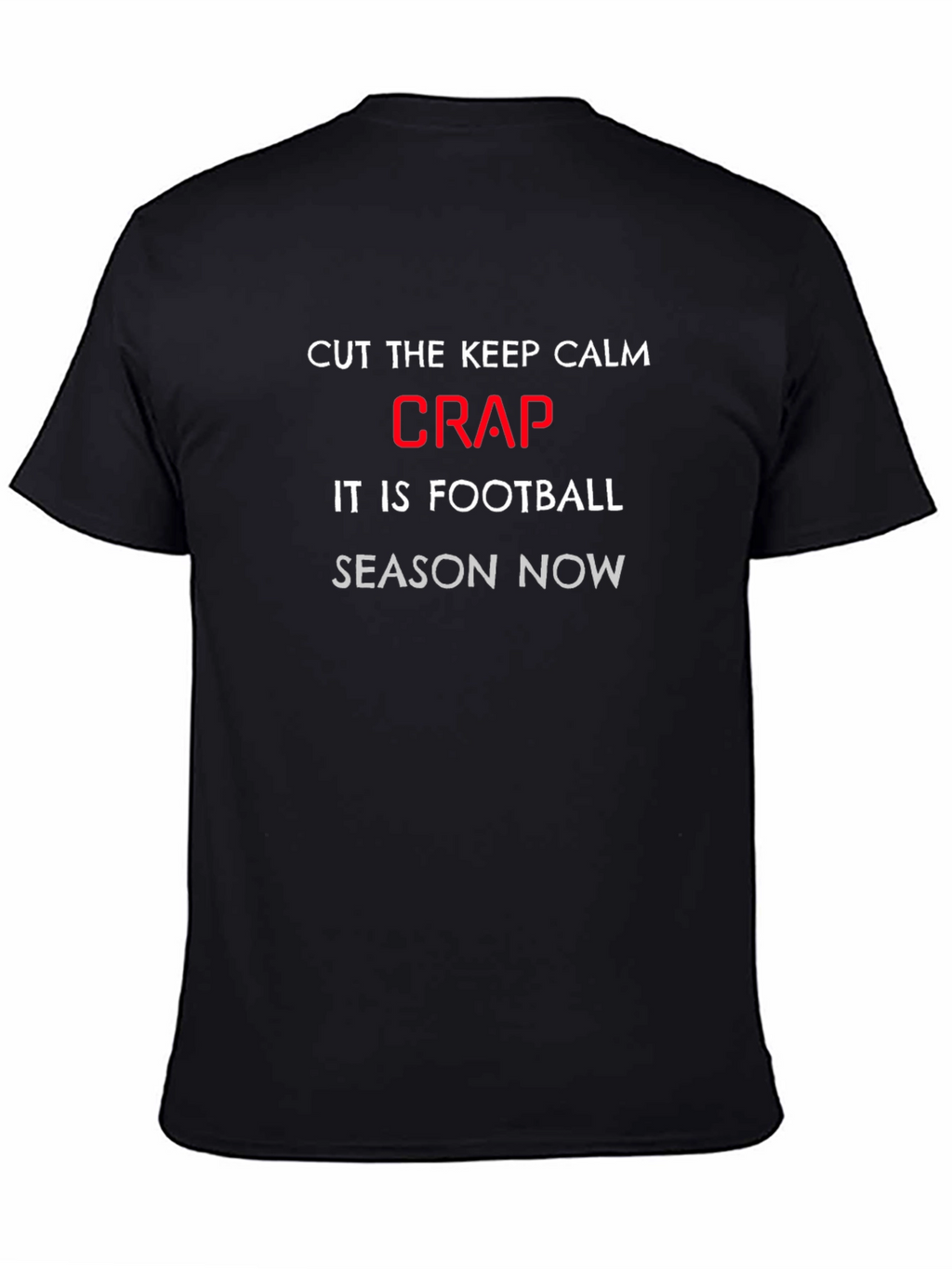 Football Season Tee: Cut the Crap Slogan T-Shirt