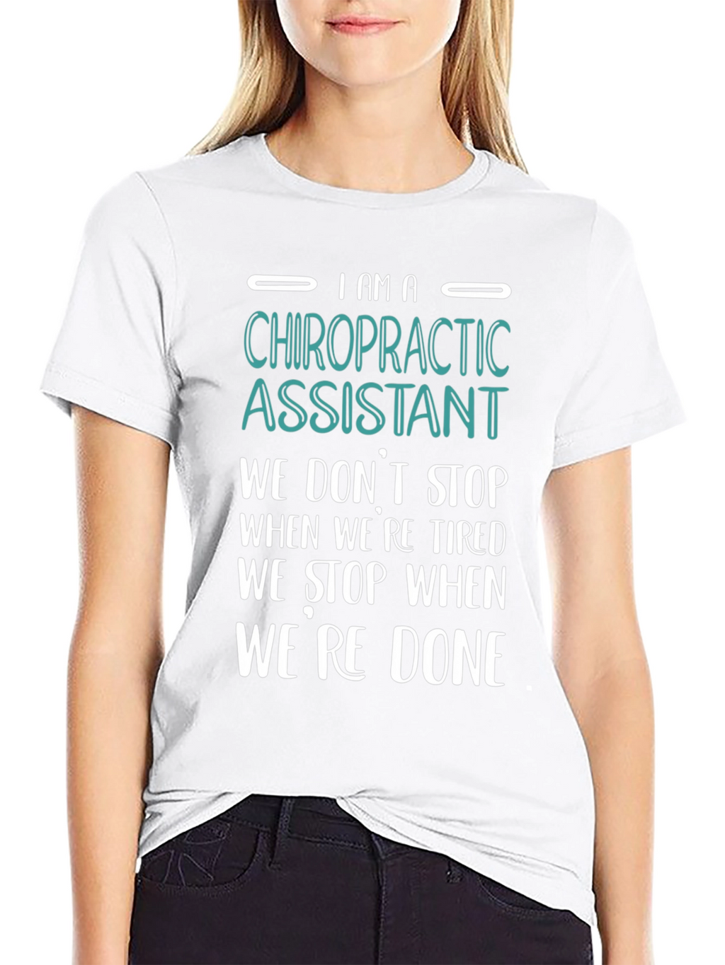Chiropractic Assistant T-Shirt - We Dont Stop When Tired!