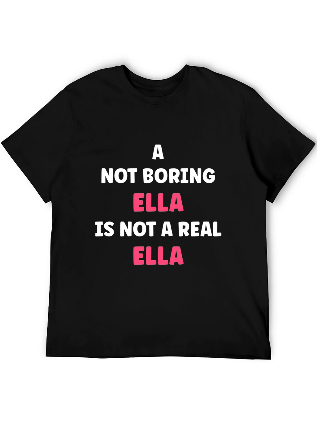 Not Boring Ella T-Shirt Funny Name Tee