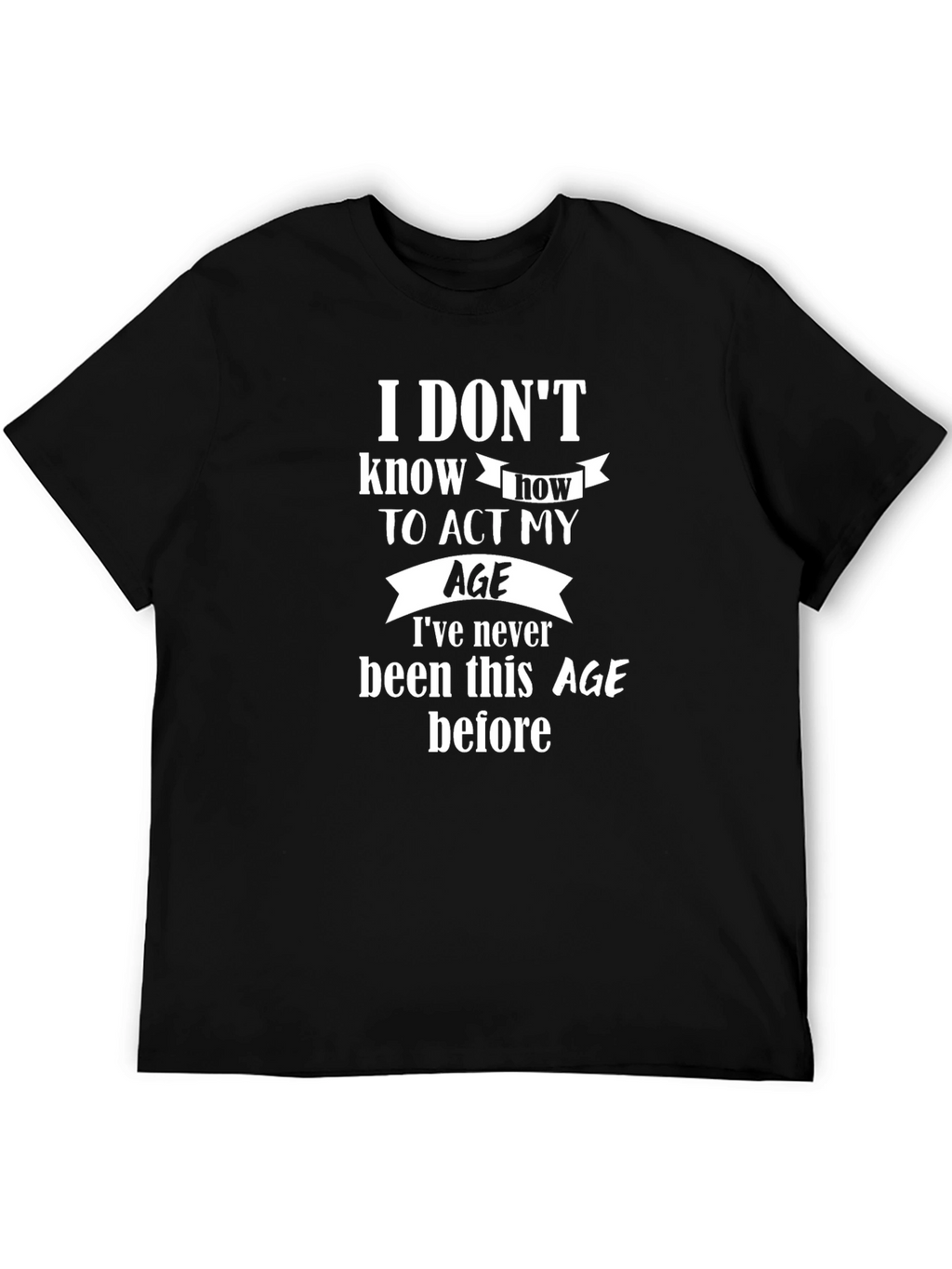 Funny Age Quote Black T-Shirt