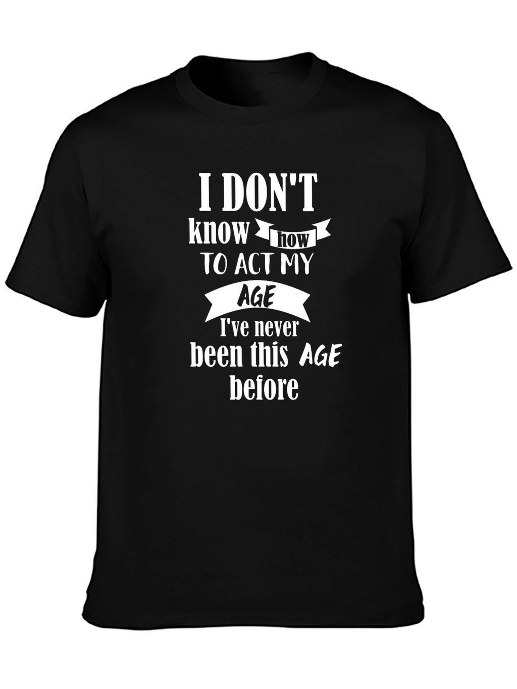 Funny Age Quote Black T-Shirt