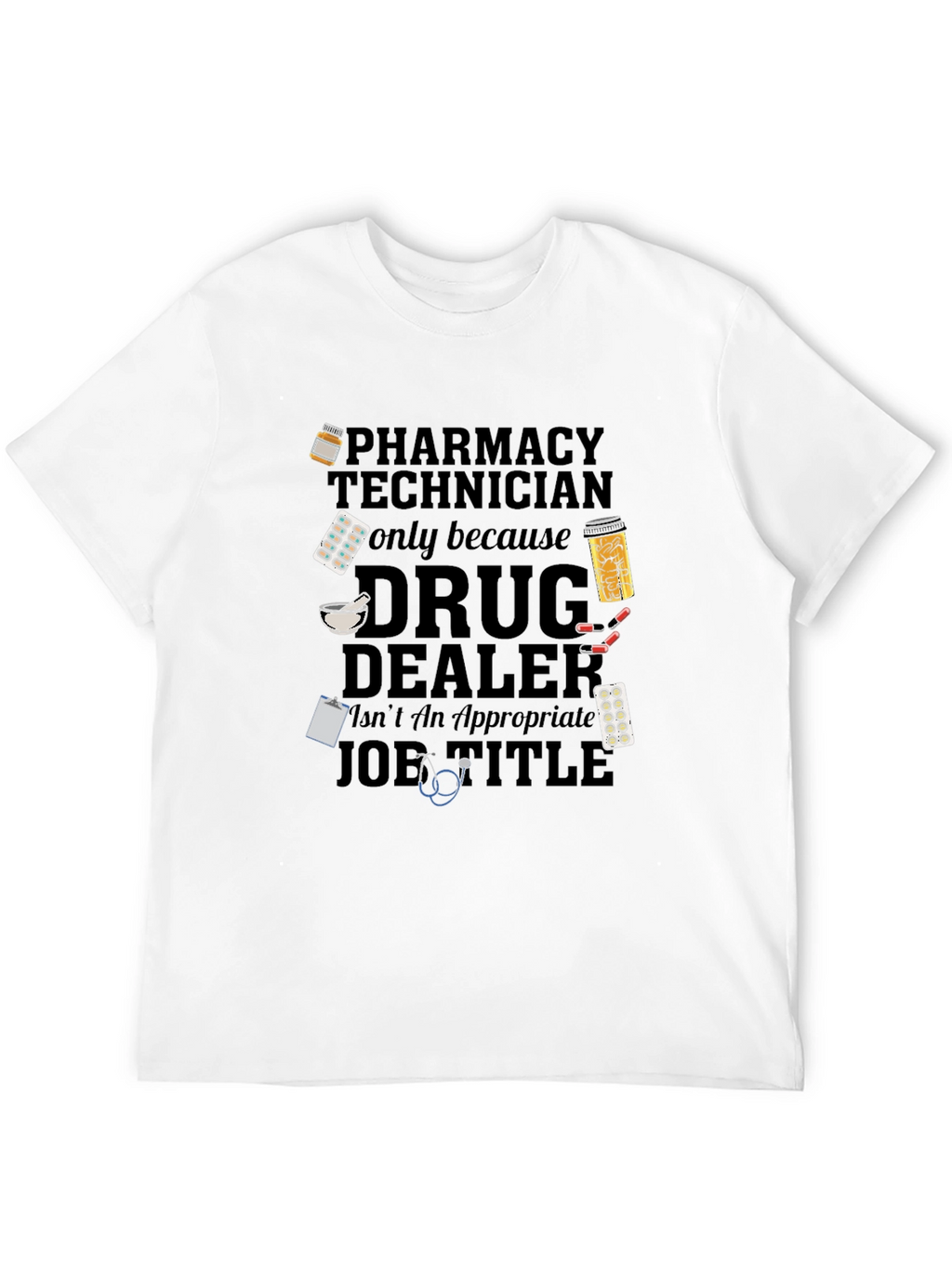 Pharmacy Technician Funny Slogan T-Shirt