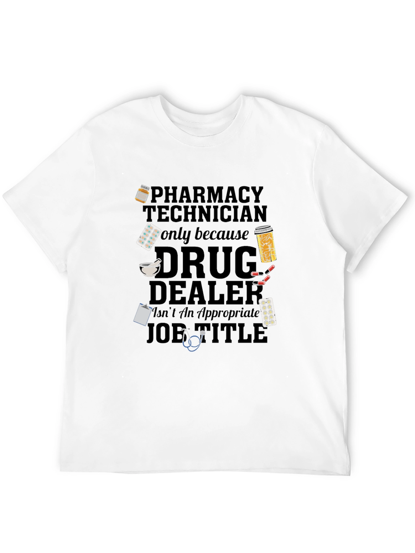 Pharmacy Technician Funny Slogan T-Shirt