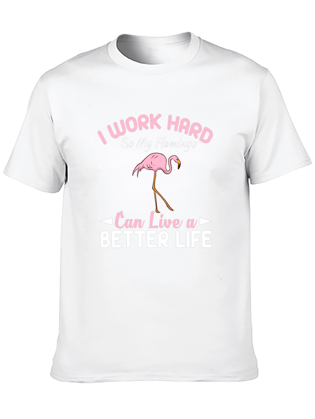 I Work Hard Flamingo Graphic T-Shirt