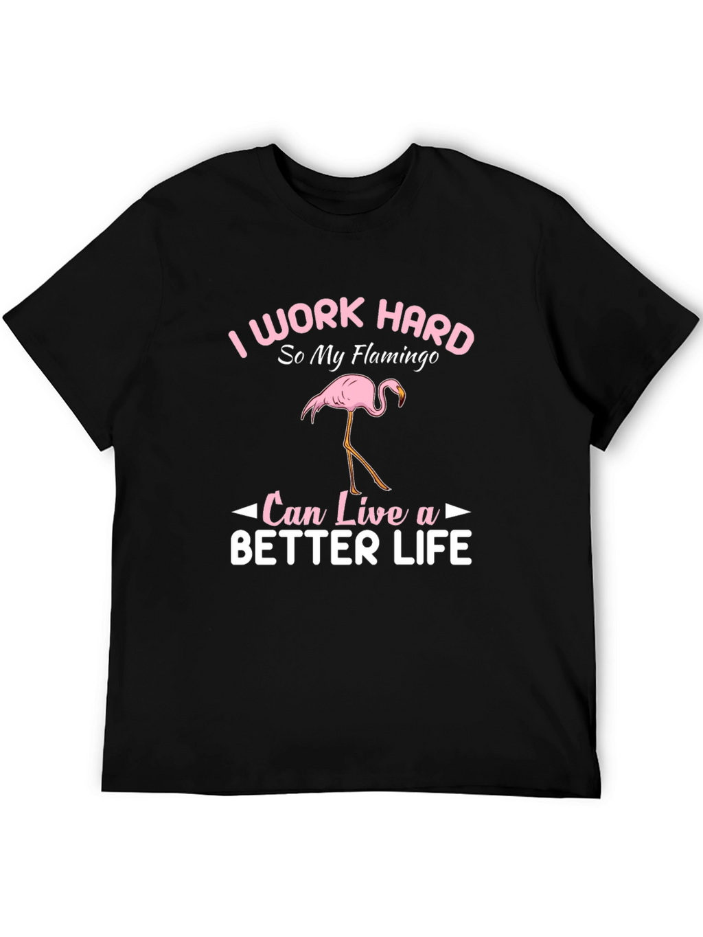I Work Hard Flamingo Graphic T-Shirt