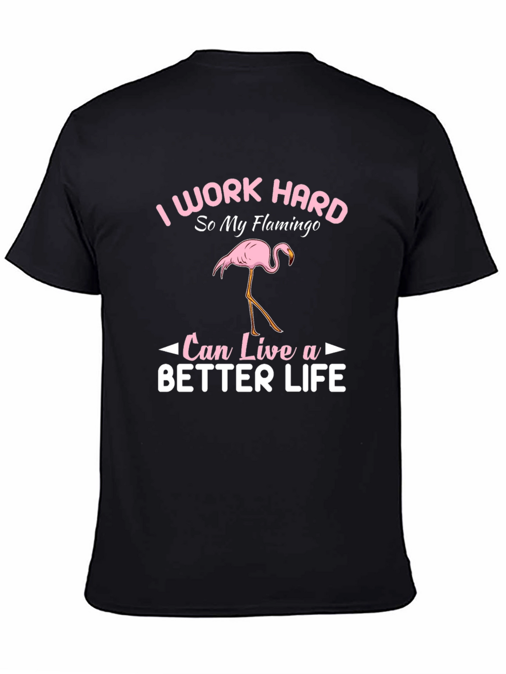 I Work Hard Flamingo Graphic T-Shirt