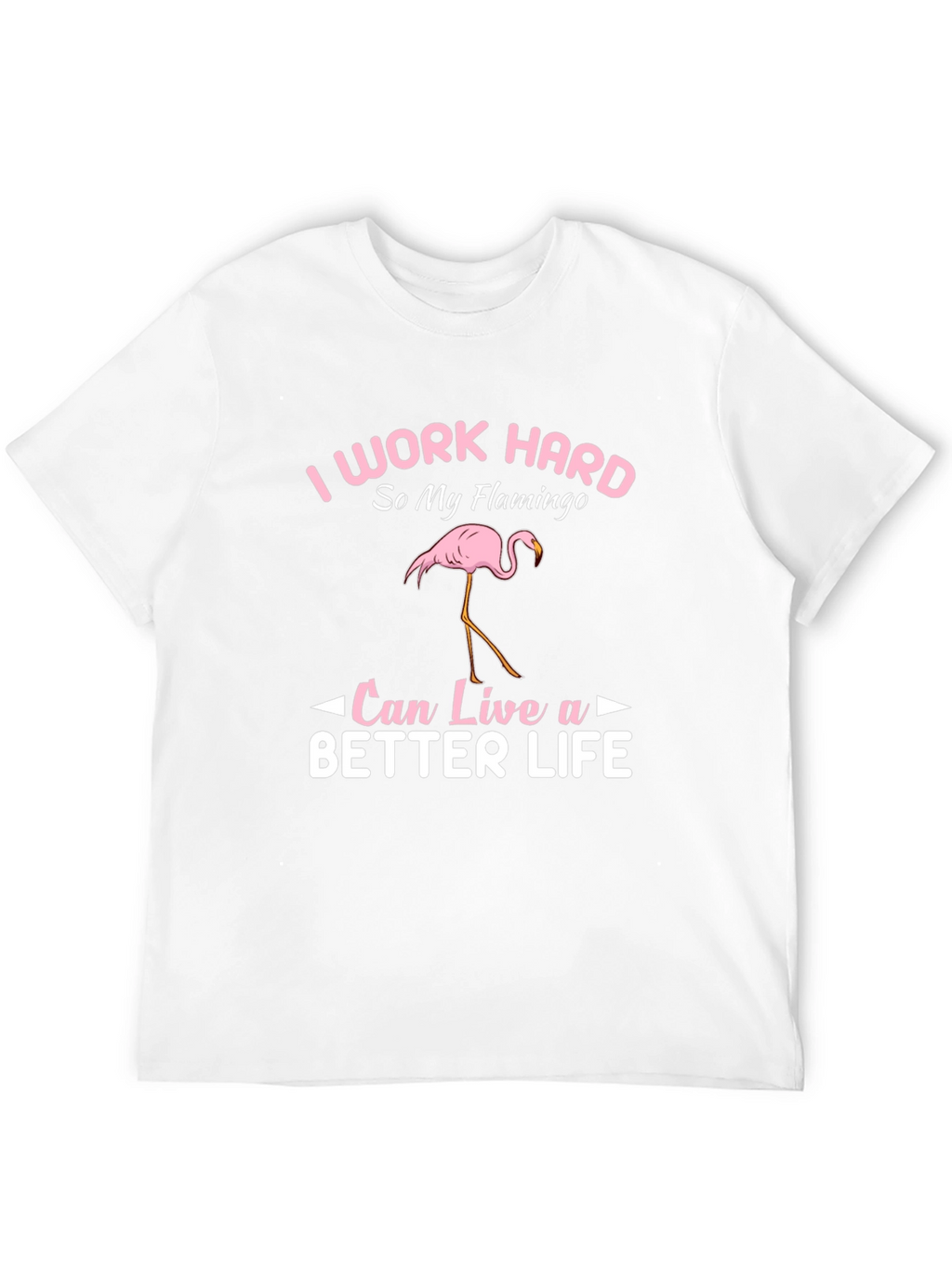 I Work Hard Flamingo Graphic T-Shirt