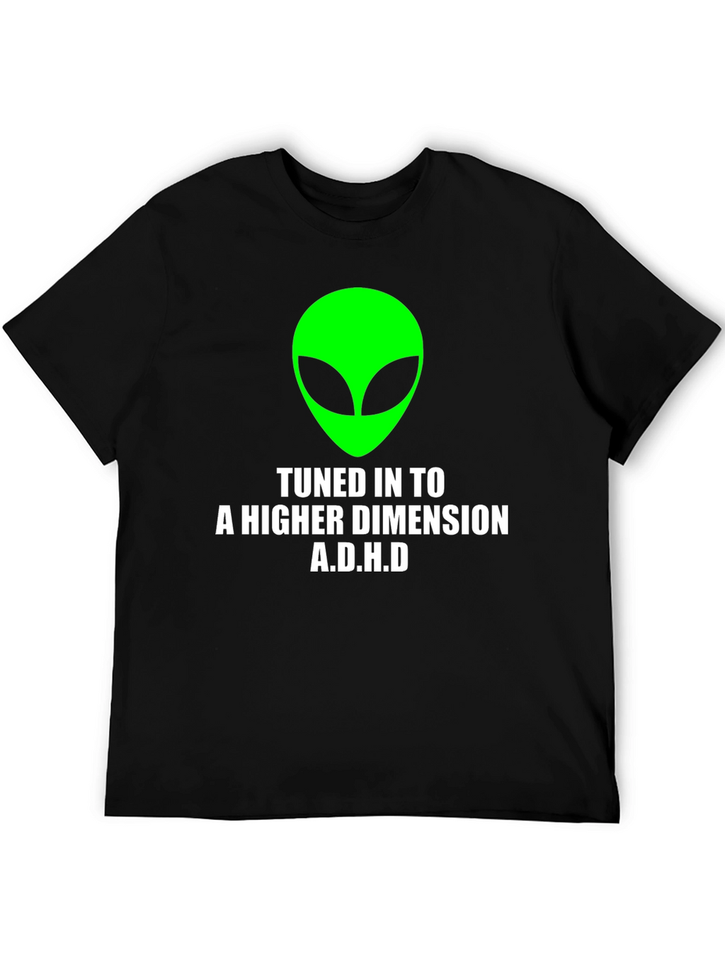Tuned In To A Higher Dimension A.D.H.D T-Shirt