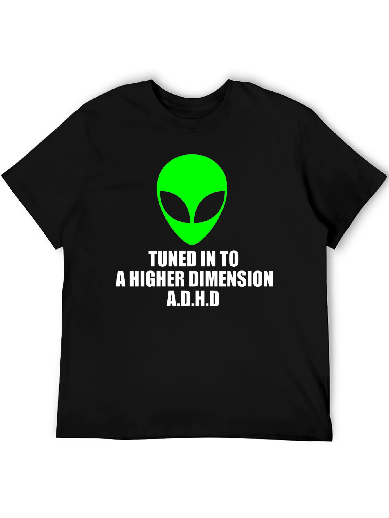 Tuned In To A Higher Dimension A.D.H.D T-Shirt